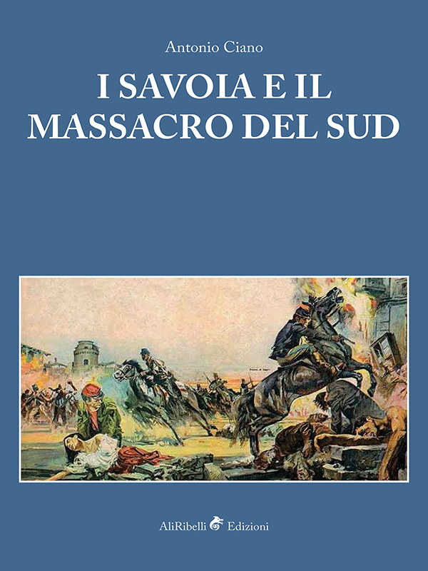 I Savoia e il Massacro del Sud (Brigantaggio e Meridione) (Italian Edition)