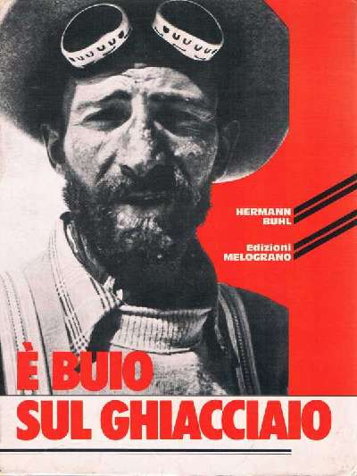 È buio sul ghiacciaio: con i diari delle spedizioni al Nanga Parbat, al Broad Peak e al Chogolisa