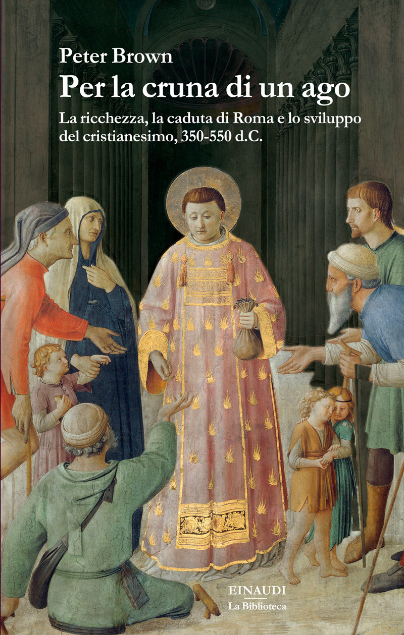 Per la cruna di un ago. La ricchezza, la caduta di Roma e lo sviluppo del cristianesimo, 350-550