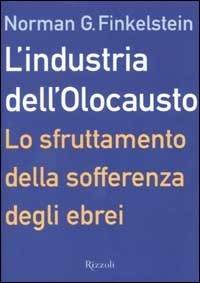 L'industria dell'Olocausto. Lo sfruttamento della sofferenza degli ebrei