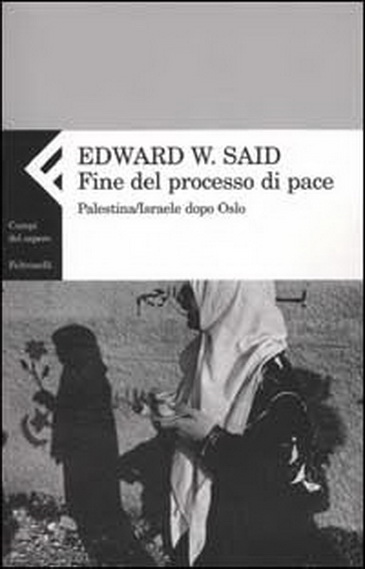 Fine del processo di pace. Palestina/Israele dopo Oslo