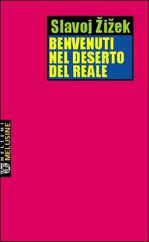 Benvenuti nel deserto del reale. Cinque saggi sull'11 Settembre e date simili