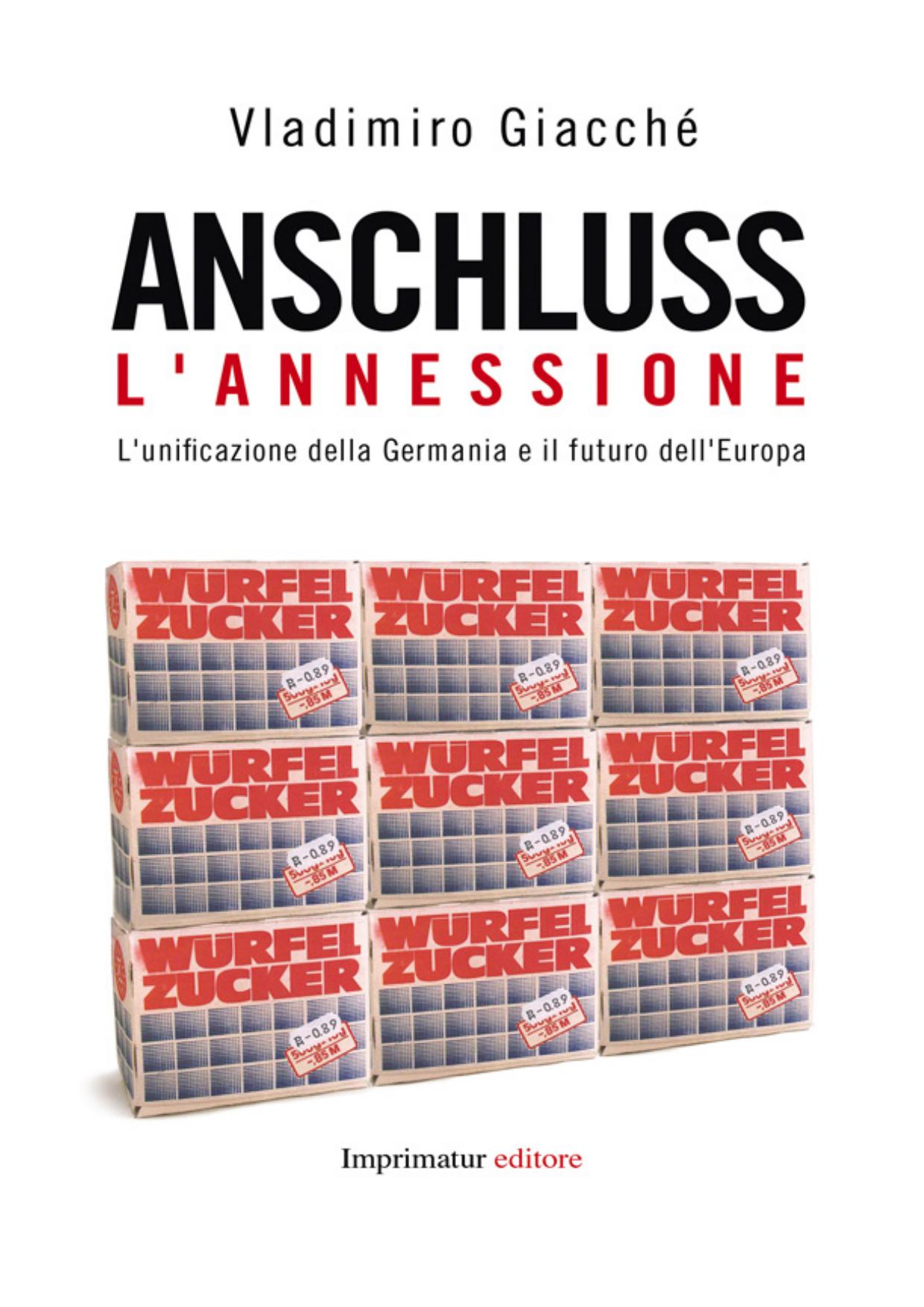 Anschluss: l 'annessione. L'unificazione della Germania e il futuro dell'Europa