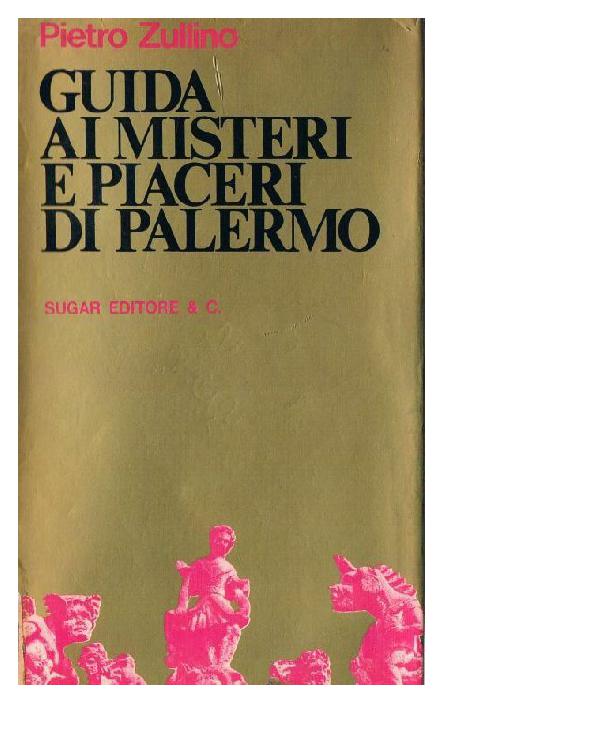 Guida ai misteri e ai piaceri di Palermo
