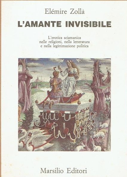 L'amante invisibile: l'erotica sciamanica nelle religioni, nella letteratura e nella legittimazione politica