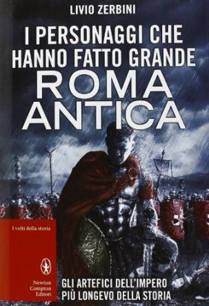 I personaggii che hanno fatto grande Roma antica