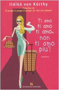 Ti amo, ti amo, ti amo... non ti amo più!