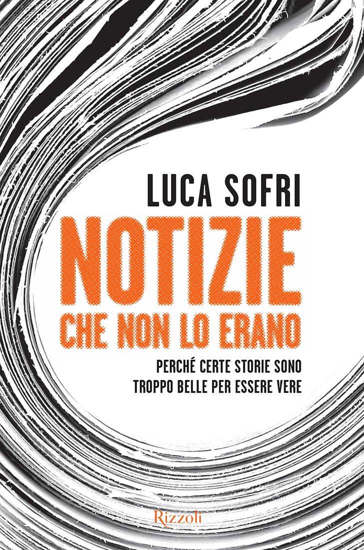 Notizie che non lo erano: Perché certe storie sono troppo belle per essere vere (Saggi italiani) (Italian Edition)