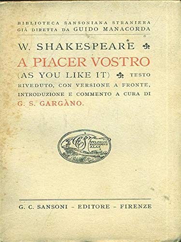 A piacer vostro. . Testo riveduto, con versione a fronte, introduzione e commento a cura di G. S. Gargàno. Nuova tiratura