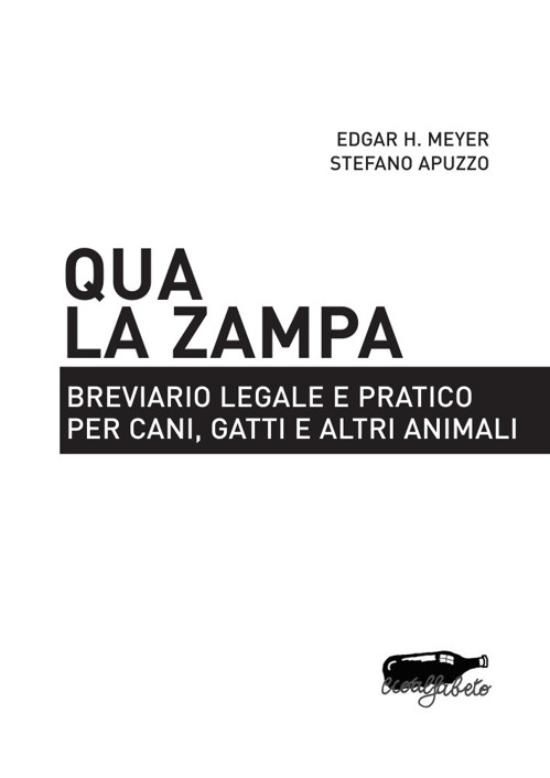Qua la zampa. Breviario legale e pratico per cani, gatti e altri animali