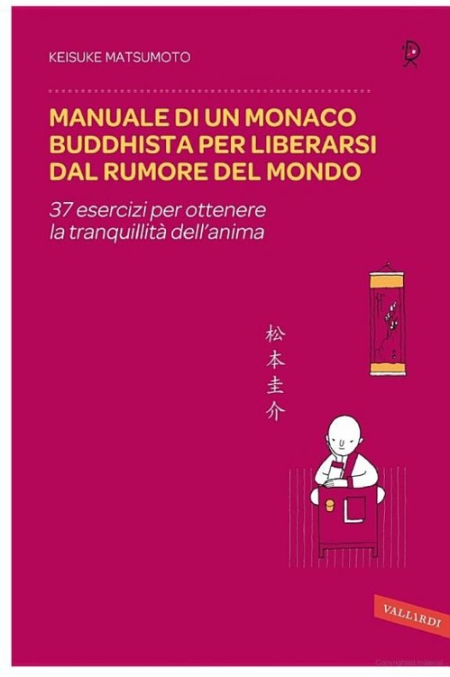 Manuale di un monaco buddhista per liberarsi dal rumore del mondo: 37 esercizi per ottenere la tranquillità dell'anima