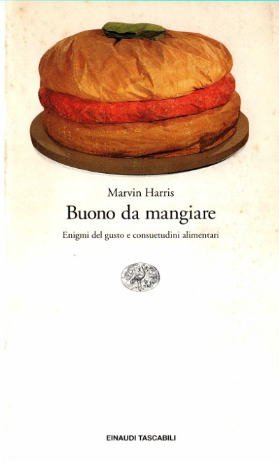 Buono da mangiare. Enigmi del gusto e consuetudini alimentari
