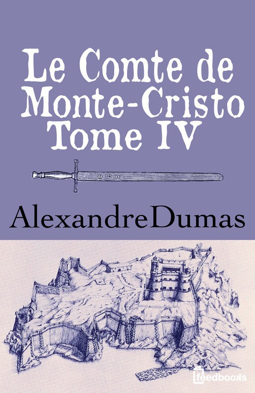 Le Comte de Monte-Cristo - Tome IV