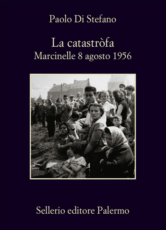 La catastròfa. Marcinelle 8 agosto 1956