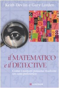 Il matematico e il detective. Come i numeri possono risolvere un caso poliziesco