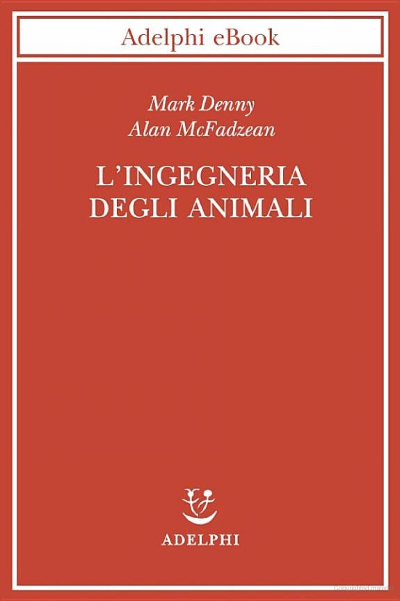 L’ingegneria degli animali: Così funziona la vita