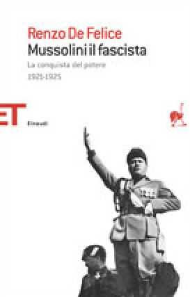 Mussolini il fascista: La conquista del potere : 1921-1925