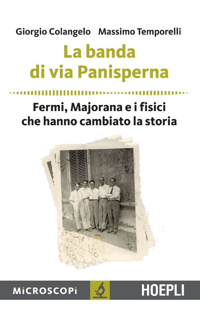 La Banda Di via Panisperna: Fermi, Majorana E I Fisici Che Hanno Cambiato La Storia