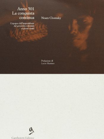 Anno 501 la conquista continua. L'epopea dell'imperialismo dal genocidio coloniale ai nostri giorni