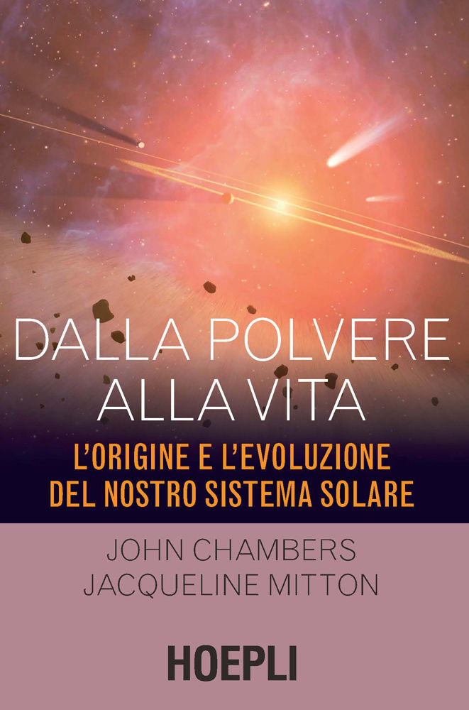 Dalla polvere alla vita. L'origine e l'evoluzione del nostro sistema solare