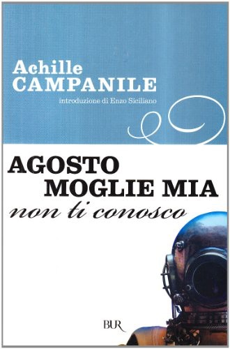 Agosto, Moglie Mia Non Ti Conosco