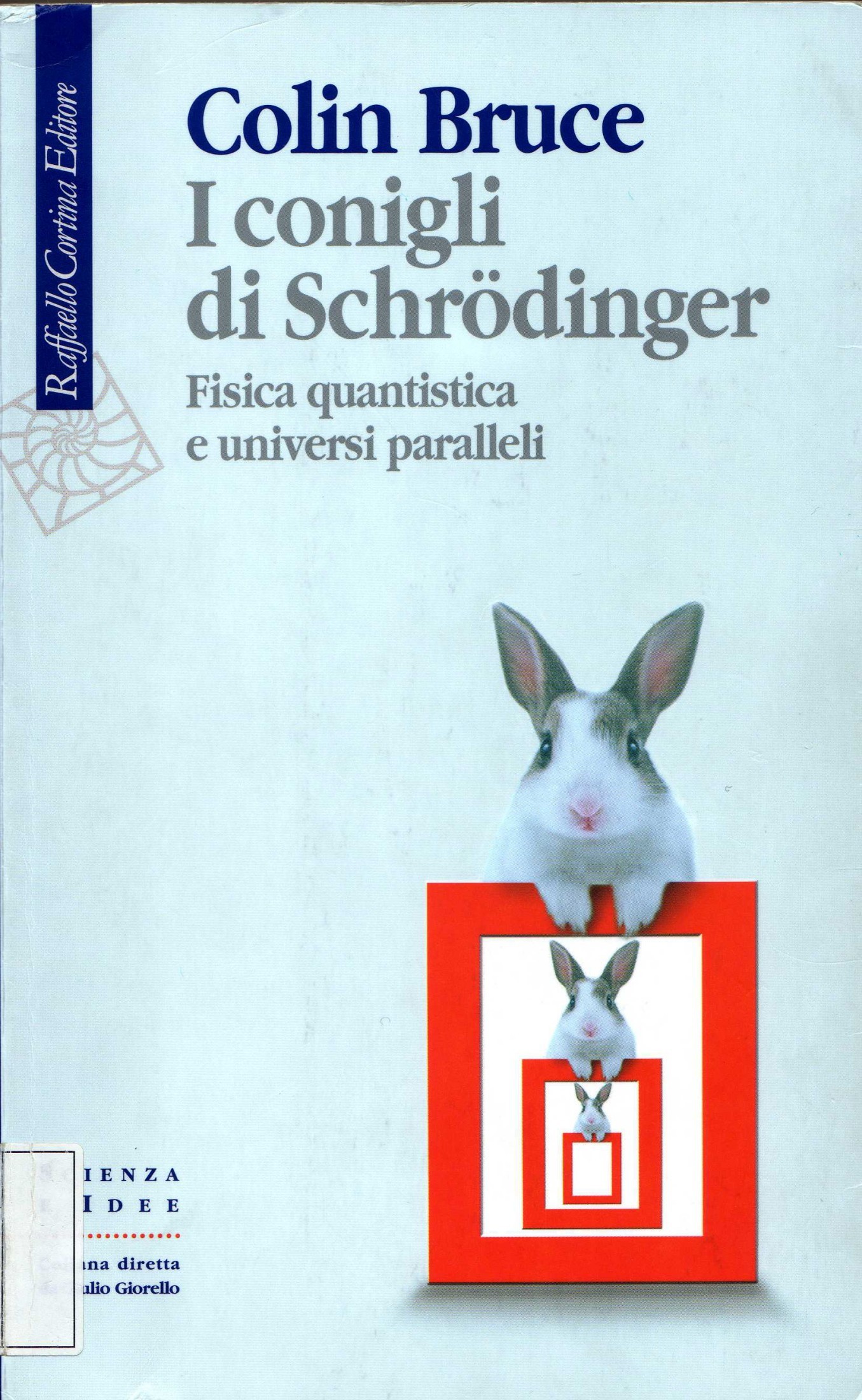 I conigli di Schrödinger. Fisica quantistica e universi paralleli