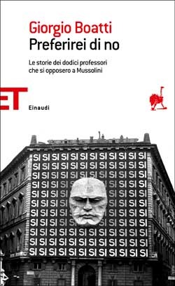 Preferirei di no. Le storie dei dodici professori che si opposero a Mussolini
