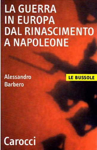 La guerra in Europa dal Rinascimento a Napoleone