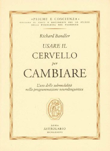 Usare il cervello per cambiare. L'uso delle submodalità nella programmazione neurolinguistica