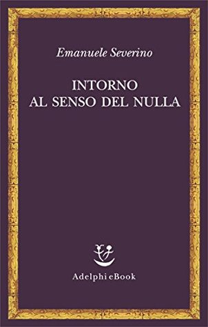 Intorno Al Senso Del Nulla (Saggi. Nuova Serie)