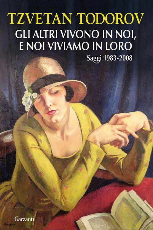 Gli altri vivono in noi, e noi viviamo in loro: Saggi 1983 - 2008 (Garzanti Saggi) (Italian Edition)