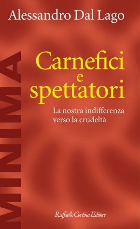 Carnefici e spettatori. La nostra indifferenza verso la crudeltà