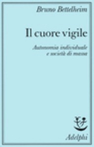 Il cuore vigile: autonomia individuale e società di massa