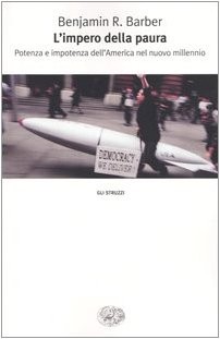 L'impero della paura. Potenza e impotenza dell'America nel nuovo millennio
