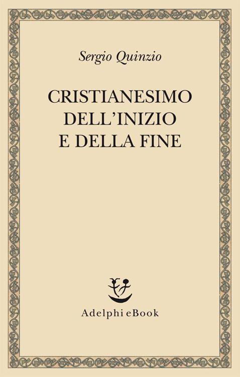 Cristianesimo dell'inizio e della fine (Saggi. Nuova serie) (Italian Edition)