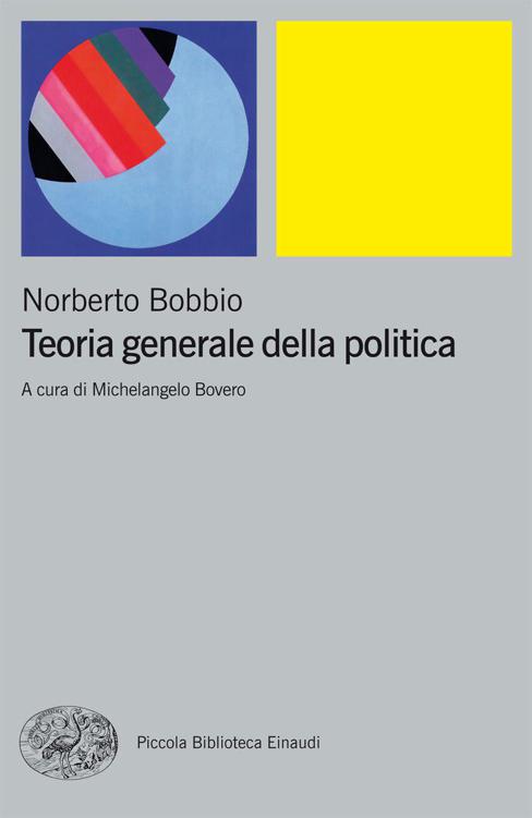 Teoria generale della politica (Piccola biblioteca Einaudi. Nuova serie) (Italian Edition)