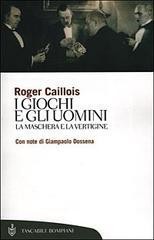 I giochi e gli uomini. La maschera e la vertigine