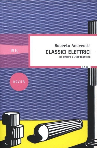 Classici elettrici: Da Omero al tardoantico (BUR SAGGI) (Italian Edition)
