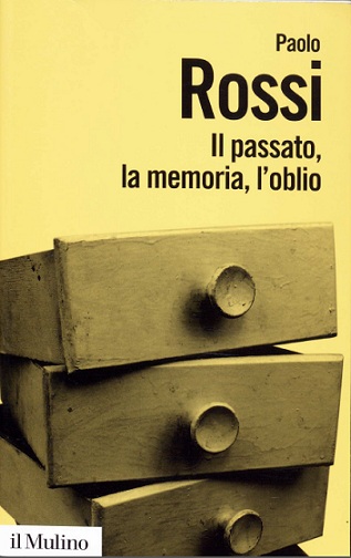 Il passato, la memoria, l’oblio. Otto saggi di storia delle idee