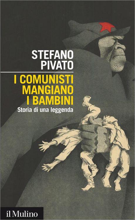 I comunisti mangiano i bambini: Storia di una leggenda (Intersezioni) (Italian Edition)