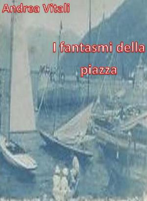 I Fantasmi Della Piazza