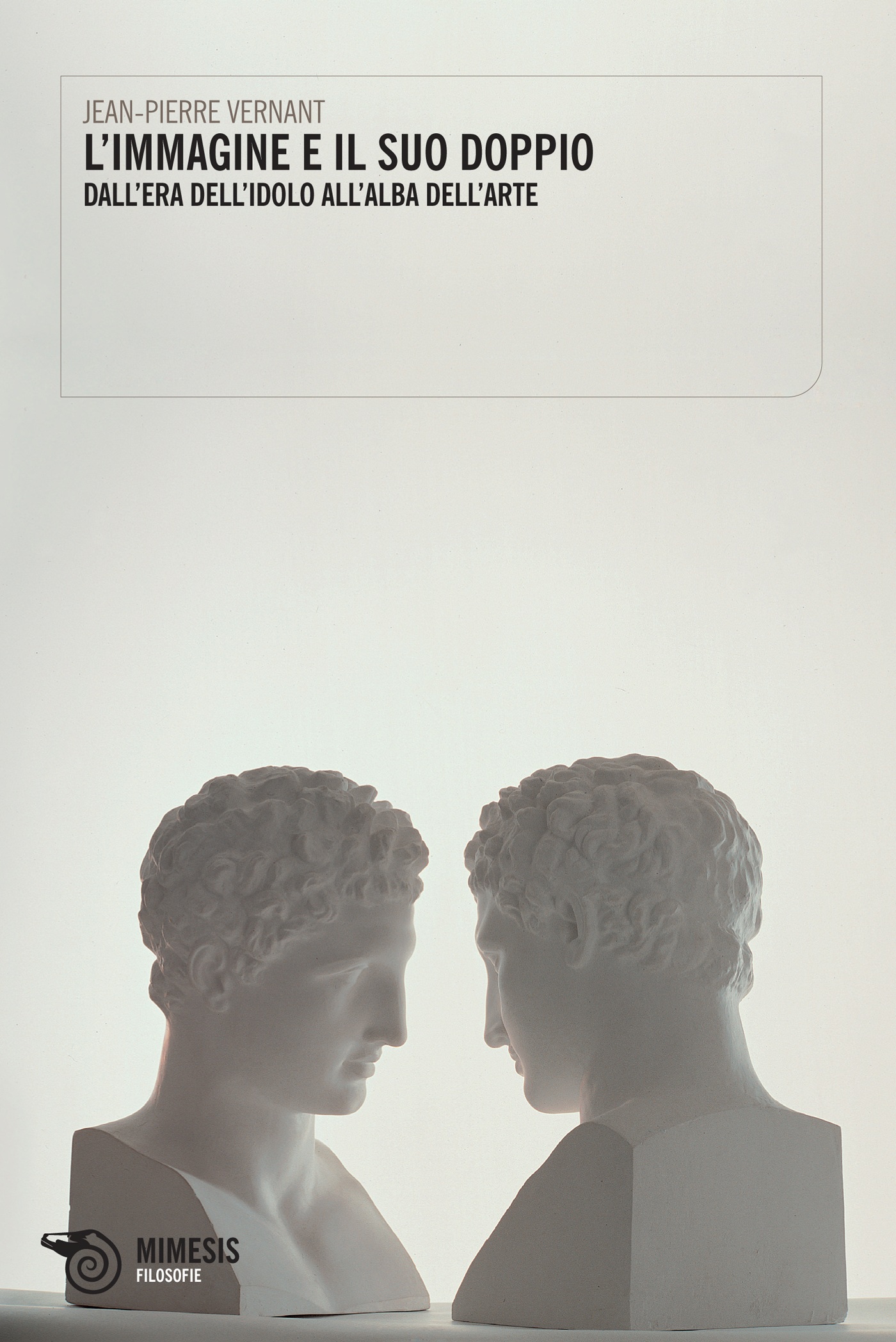 L'immagine e il suo doppio. Dall'era dell'idolo all'alba dell'arte
