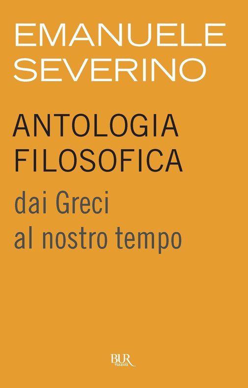 Antologia filosofica. Dai Greci al nostro tempo