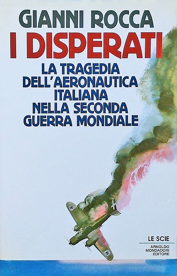 I disperati. La tragedia dell'aeronautica italiana nella seconda guerra mondiale