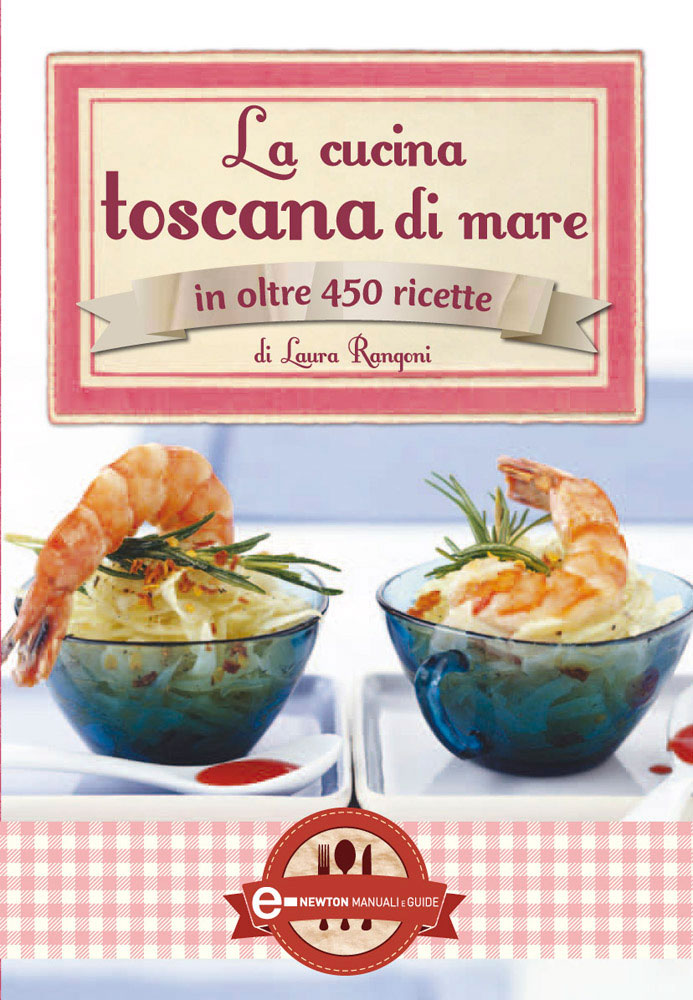 La cucina toscana di mare in oltre 450 ricette