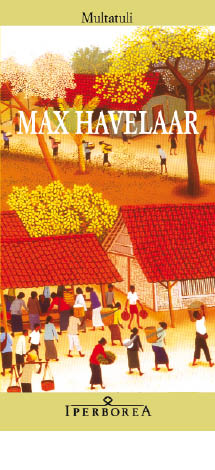 Max Havelaar ovvero Le aste del caffè della Società di Commercio olandese