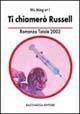 Ti chiamerò Russell: romanzo totale 2002